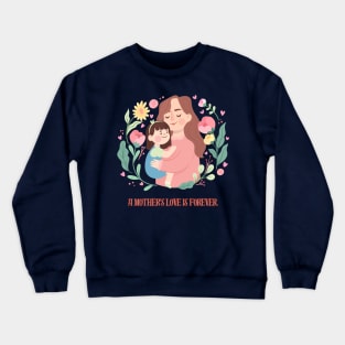 A Mother's Love Is Forever Crewneck Sweatshirt